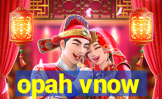 opah vnow